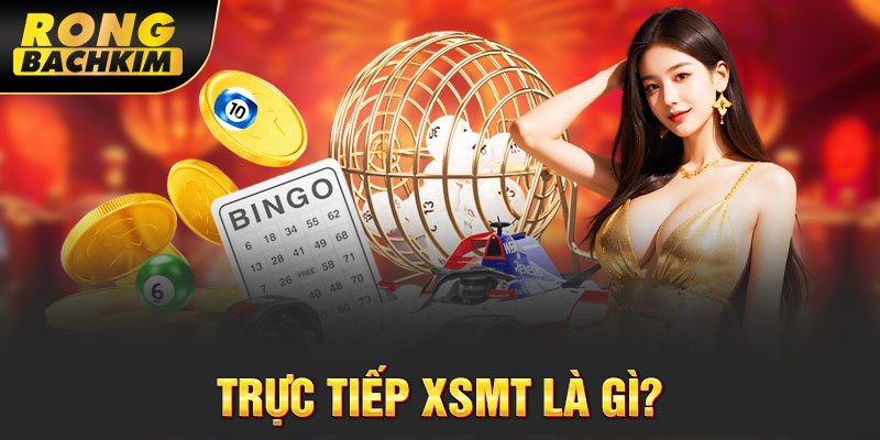 Trực tiếp XSMT là gì?