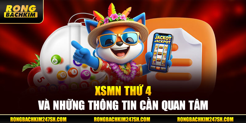 XSMN thứ 4 và những thông tin cần quan tâm