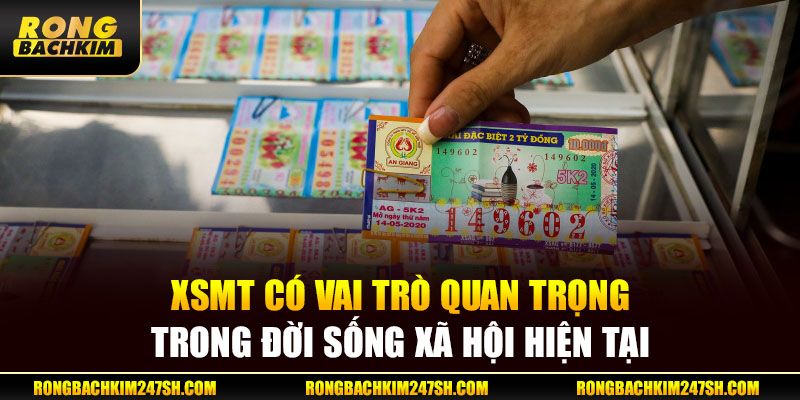 XSMT có vai trò quan trọng trong đời sống xã hội hiện nay