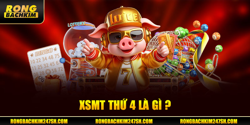 XSMT thứ 4 là gì?