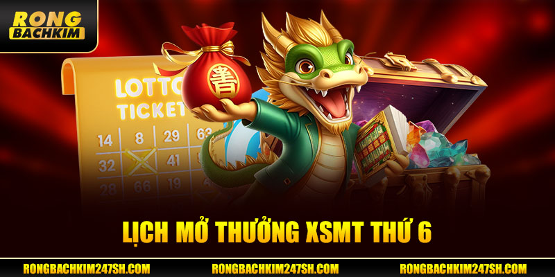 Lịch mở thưởng XSMT thứ 6