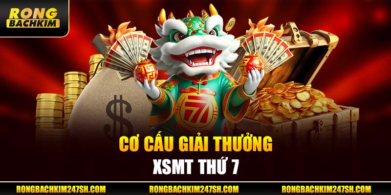 Cơ cấu giải thưởng XSMT thứ 7