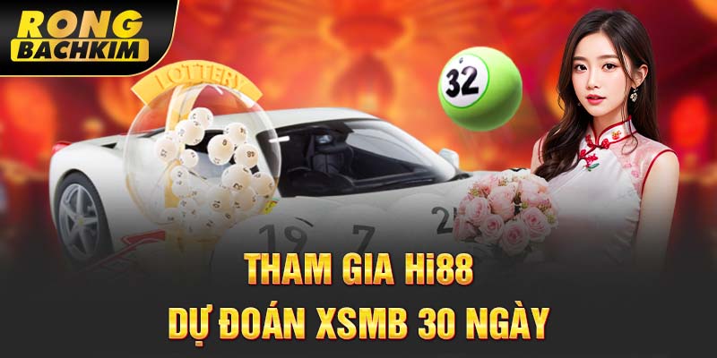 Tham gia Hi88 dự đoán XSMB 30 ngày