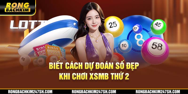 Biết cách dự đoán số đẹp khi chơi XSMB thứ 2