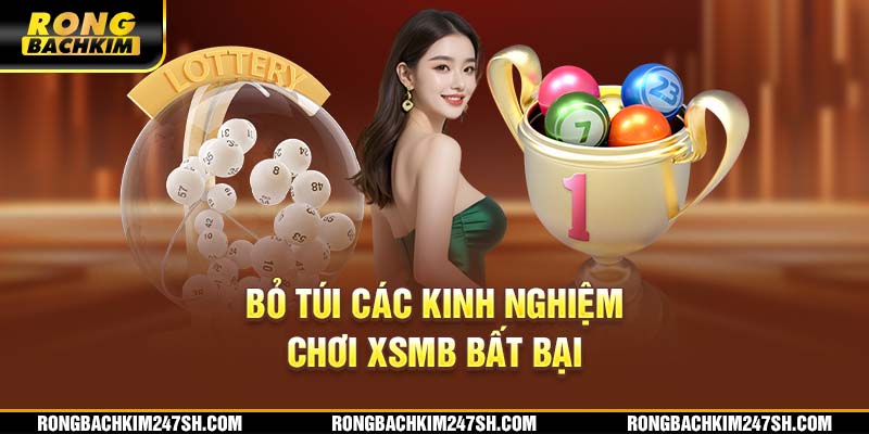 Bỏ túi các kinh nghiệm chơi XSMB bất bại