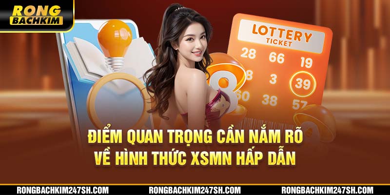 Điểm quan trọng cần nắm rõ về hình thức XSMN hấp dẫn