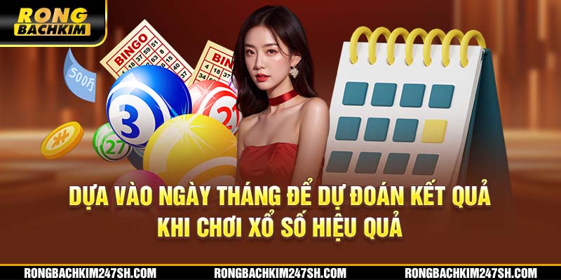 Dựa vào ngày tháng để dự đoán kết quả khi chơi xổ số hiệu quả