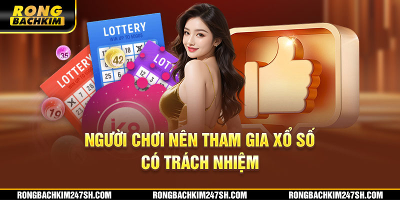 Người chơi nên tham gia xổ số có trách nhiệm