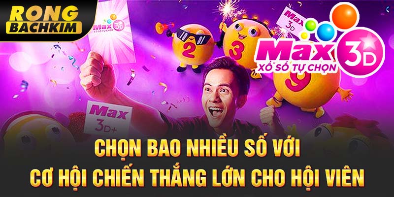 Chọn bao nhiều số với cơ hội chiến thắng lớn cho hội viên