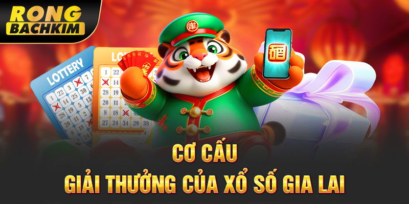 Cơ cấu giải thưởng của xổ số Gia Lai