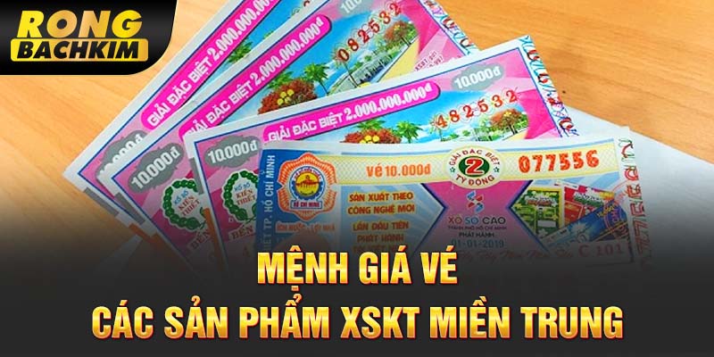 Mệnh giá vé các sản phẩm XSKT miền Trung