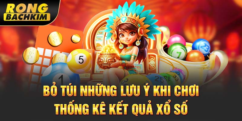 Bỏ túi những lưu ý khi chơi thống kê kết quả xổ số