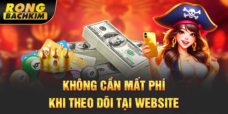 Không cần mất phí khi theo dõi tại website