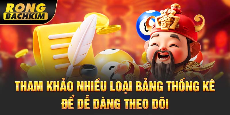 Tham khảo nhiều loại bảng thống kê để dễ dàng theo dõi