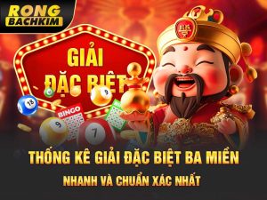 Thống kê giải đặc biệt ba miền nhanh và chuẩn xác nhất