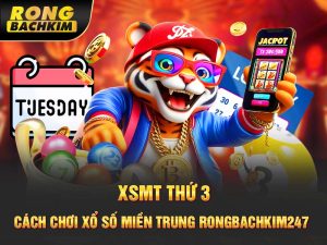 XSMT Thứ 3 – Cách Chơi Xổ Số Miền Trung Rongbachkim 247