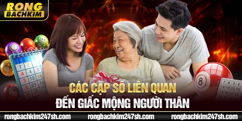 Các cặp số liên quan đến giấc mộng người thân