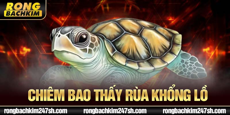 Chiêm bao thấy rùa khổng lồ