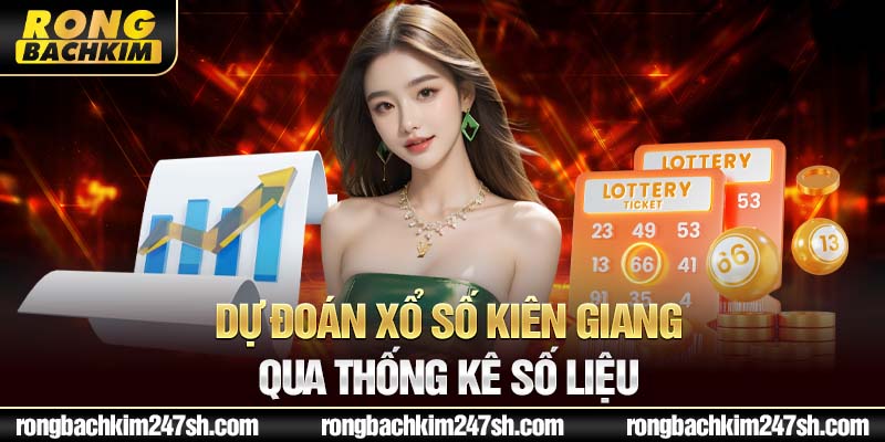 Dự đoán xổ số Kiên Giang qua thống kê số liệu