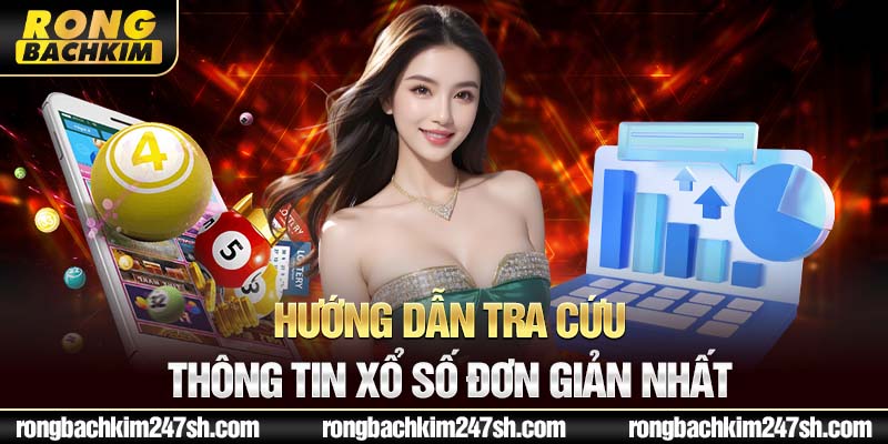 Hướng dẫn tra cứu thông tin xổ số đơn giản nhất