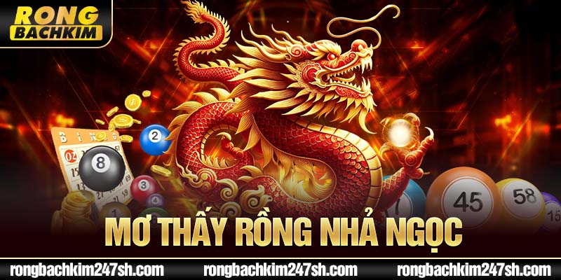 Mơ thấy rồng nhả ngọc