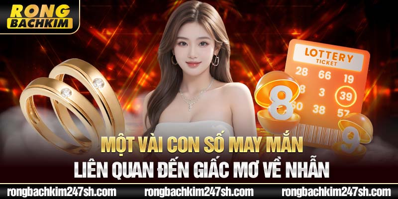 Một vài con số may mắn liên quan đến giấc mơ về nhẫn