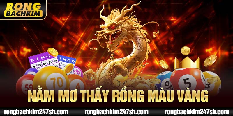 Nằm mơ thấy rồng màu vàng