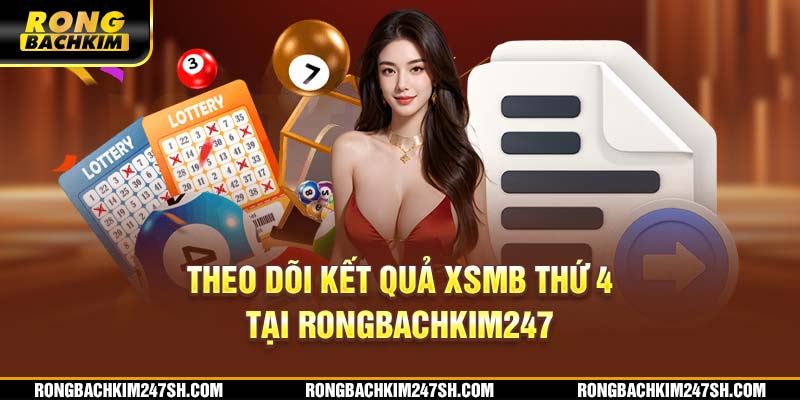 Theo dõi kết quả XSMB thứ 4 tại Rongbachkim