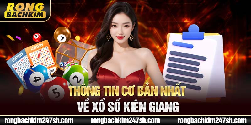 Thông tin cơ bản nhất về xổ số Kiên Giang