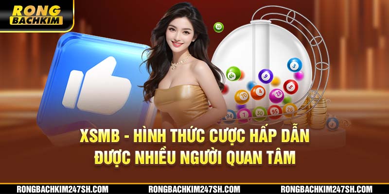 XSMB - Hình thức cược hấp dẫn được nhiều người quan tâm