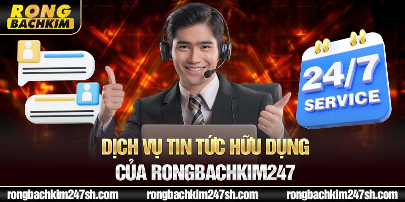 Dịch vụ tin tức hữu dụng của Rongbachkim