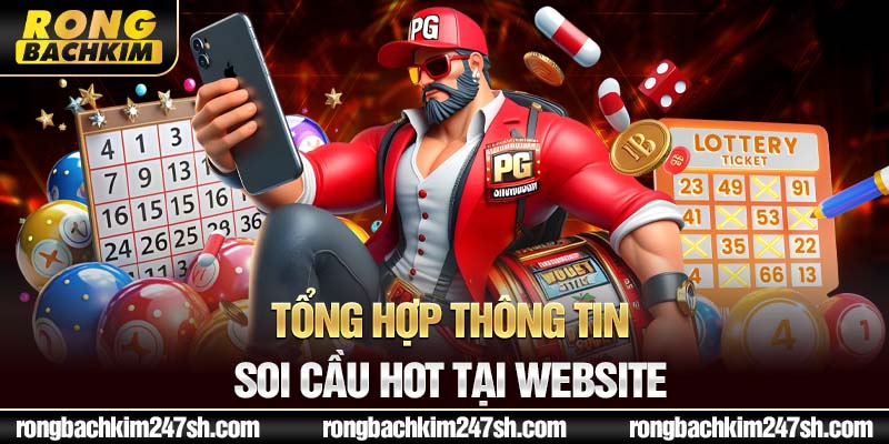 Tổng hợp thông tin soi cầu hot tại website